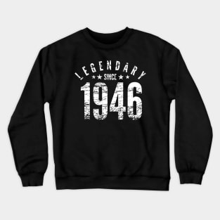 Legendary Since 1946 - 75th Birthday gift Crewneck Sweatshirt